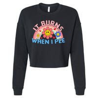 Oddly Specific Meme It Burns When I Pee Inappropriate Adult Cropped Pullover Crew