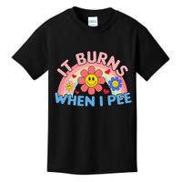 Oddly Specific Meme It Burns When I Pee Inappropriate Adult Kids T-Shirt