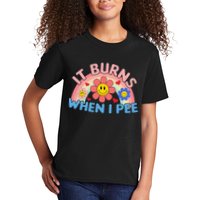 Oddly Specific Meme It Burns When I Pee Inappropriate Adult Kids T-Shirt