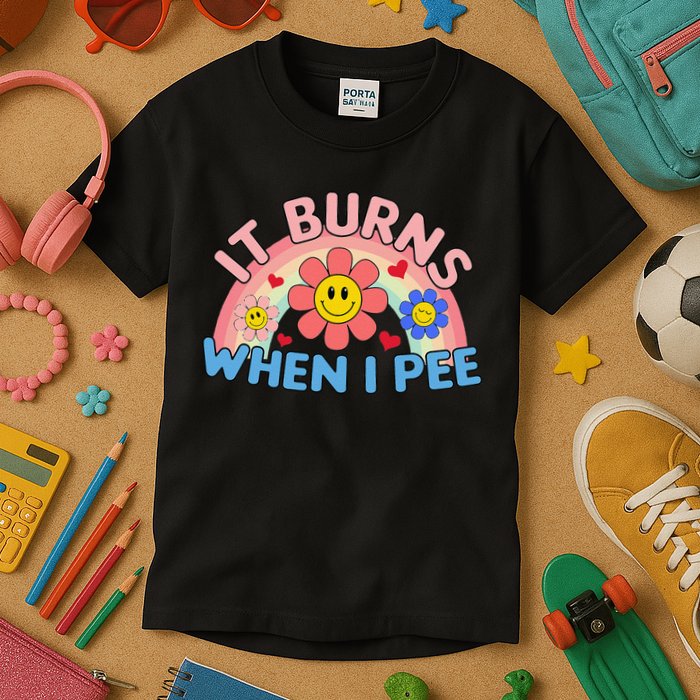 Oddly Specific Meme It Burns When I Pee Inappropriate Adult Kids T-Shirt