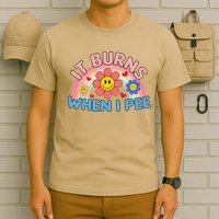 Oddly Specific Meme It Burns When I Pee Inappropriate Adult T-Shirt
