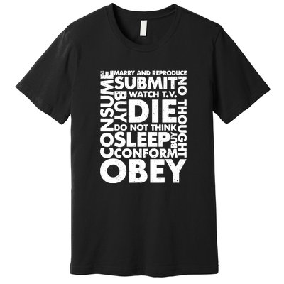 Obey Submit Marry Reproduce Sleep Die Consume Premium T-Shirt