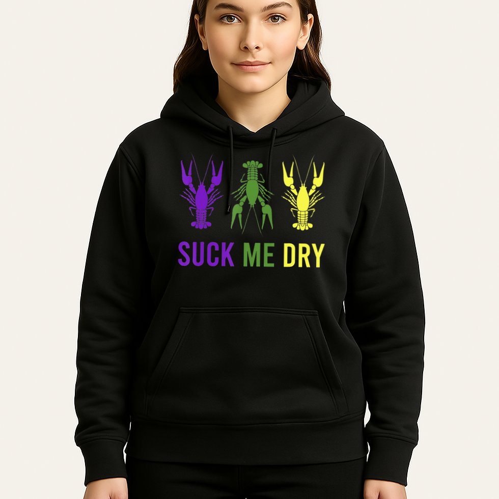 Outfit Suck Me Dry Crawfish Dirty Adult Humor Mardi Gras Hoodie