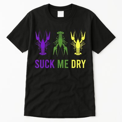 Outfit Suck Me Dry Crawfish Dirty Adult Humor Mardi Gras Tall T-Shirt