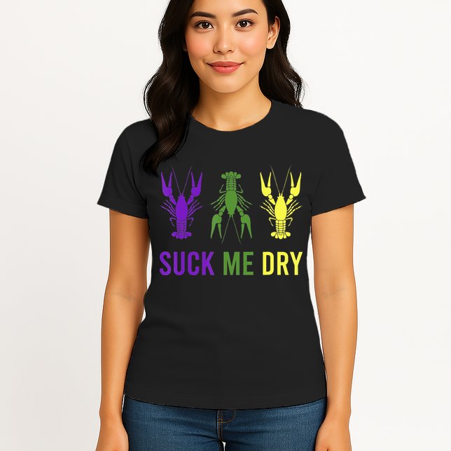Outfit Suck Me Dry Crawfish Dirty Adult Humor Mardi Gras Womens T-Shirt