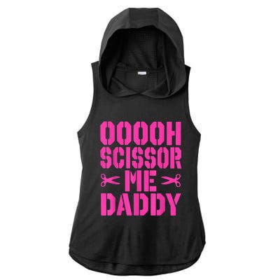 Ooooh Scissor Me Daddy Ladies PosiCharge Tri-Blend Wicking Draft Hoodie Tank