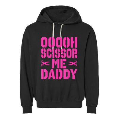 Ooooh Scissor Me Daddy Garment-Dyed Fleece Hoodie