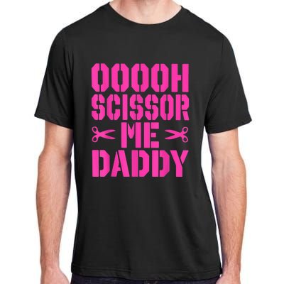 Ooooh Scissor Me Daddy Adult ChromaSoft Performance T-Shirt