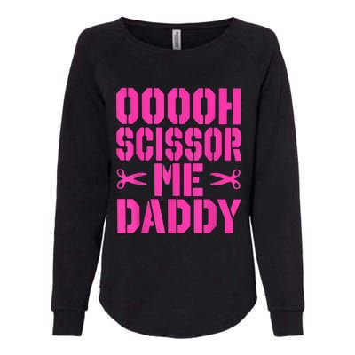 Ooooh Scissor Me Daddy Womens California Wash Sweatshirt