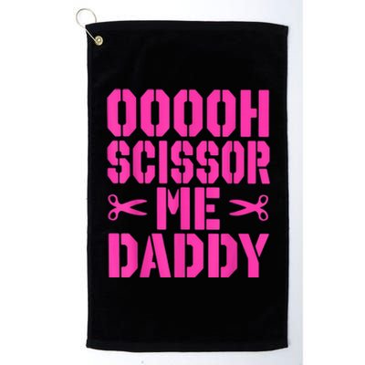 Ooooh Scissor Me Daddy Platinum Collection Golf Towel