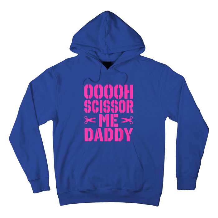 Ooooh Scissor Me Daddy Hoodie