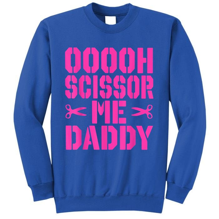 Ooooh Scissor Me Daddy Sweatshirt