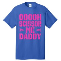 Ooooh Scissor Me Daddy Tall T-Shirt