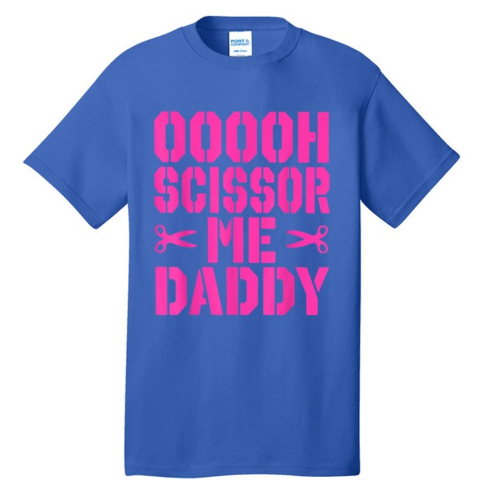 Ooooh Scissor Me Daddy Tall T-Shirt