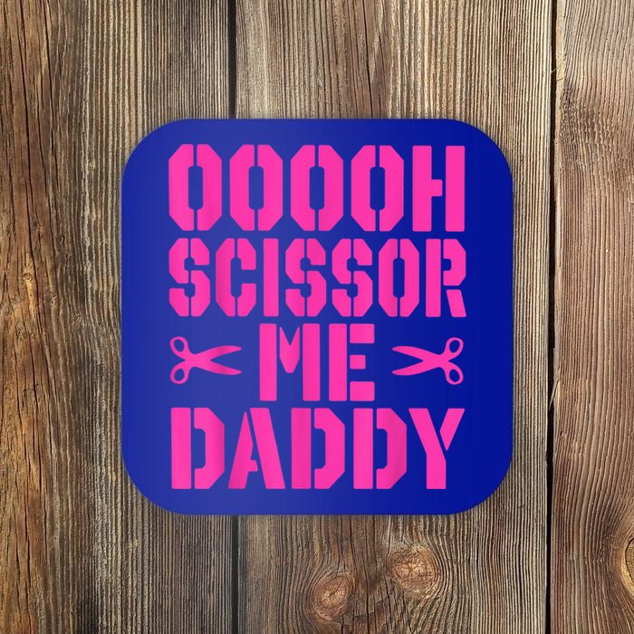 Ooooh Scissor Me Daddy Coaster