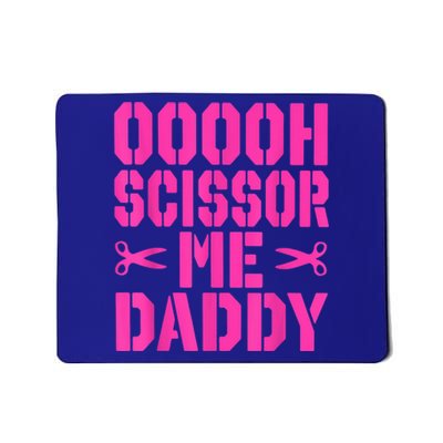 Ooooh Scissor Me Daddy Mousepad