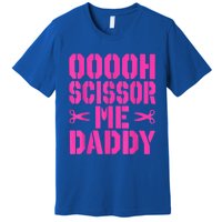 Ooooh Scissor Me Daddy Premium T-Shirt