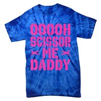 Ooooh Scissor Me Daddy Tie-Dye T-Shirt