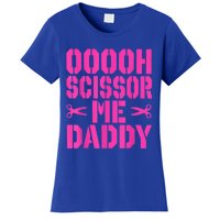 Ooooh Scissor Me Daddy Women's T-Shirt