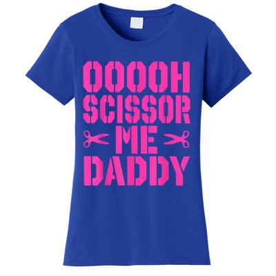 Ooooh Scissor Me Daddy Women's T-Shirt