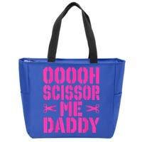 Ooooh Scissor Me Daddy Zip Tote Bag