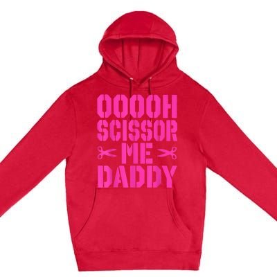 Ooooh Scissor Me Daddy Premium Pullover Hoodie