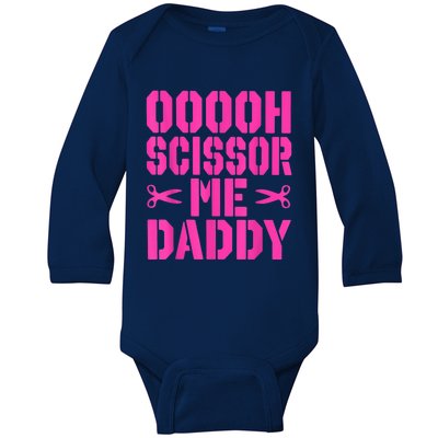 Ooooh Scissor Me Daddy Baby Long Sleeve Bodysuit