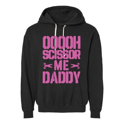 Ooooh Scissor Me Daddy Garment-Dyed Fleece Hoodie
