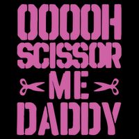 Ooooh Scissor Me Daddy Flexfit Unipanel Trucker Cap