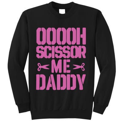 Ooooh Scissor Me Daddy Sweatshirt