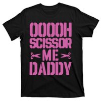 Ooooh Scissor Me Daddy T-Shirt