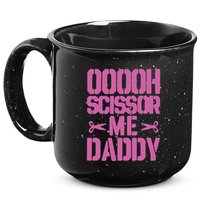 Ooooh Scissor Me Daddy 15oz Campfire Ceramic Mug