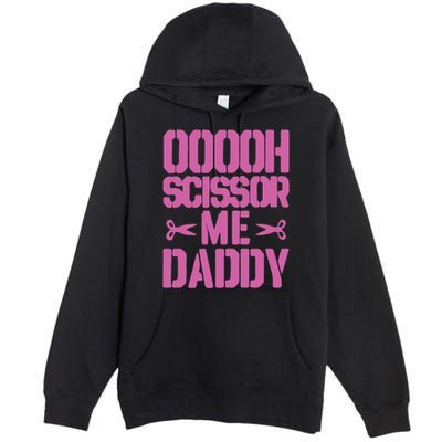Ooooh Scissor Me Daddy Premium Pullover Hoodie