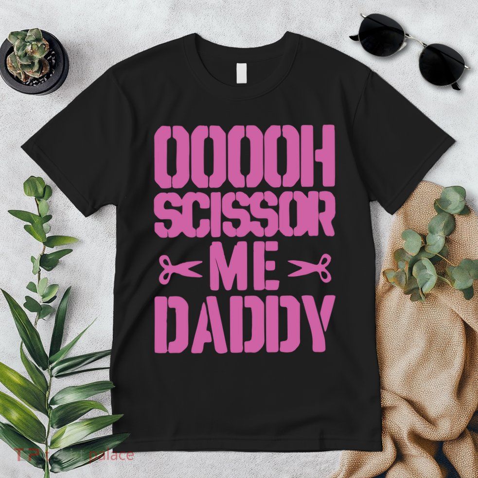 Ooooh Scissor Me Daddy Premium T-Shirt