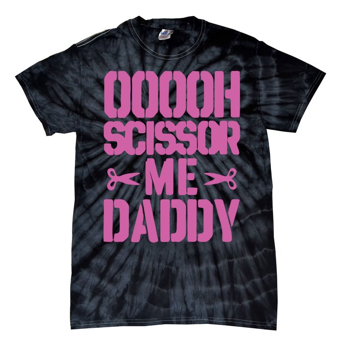 Ooooh Scissor Me Daddy Tie-Dye T-Shirt