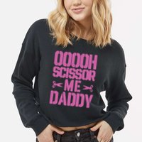 Ooooh Scissor Me Daddy Cropped Pullover Crew