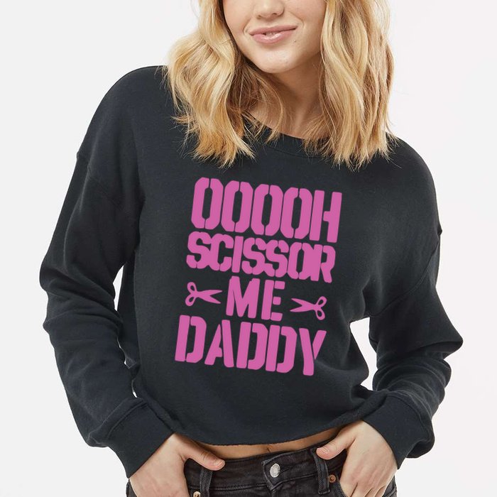 Ooooh Scissor Me Daddy Cropped Pullover Crew