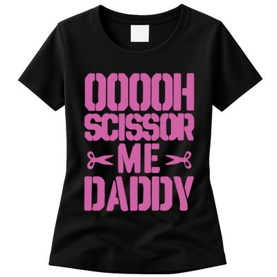 Ooooh Scissor Me Daddy Womens T-Shirt