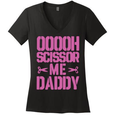 Ooooh Scissor Me Daddy Women's V-Neck T-Shirt