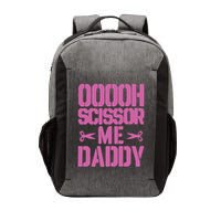 Ooooh Scissor Me Daddy Vector Backpack