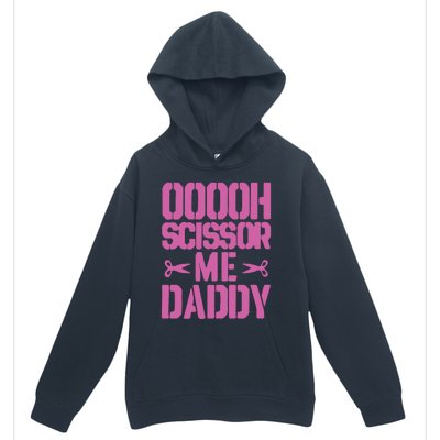 Ooooh Scissor Me Daddy Urban Pullover Hoodie