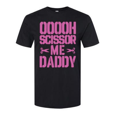 Ooooh Scissor Me Daddy Softstyle® CVC T-Shirt