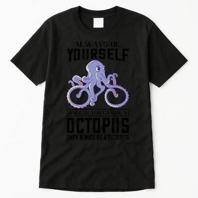 Octopus Sea Monster Cycling Always Be Yourself Cephalopod Tall T-Shirt