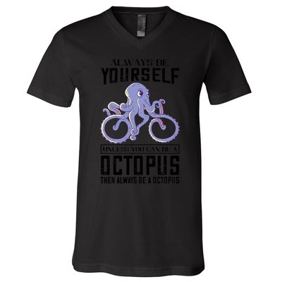Octopus Sea Monster Cycling Always Be Yourself Cephalopod V-Neck T-Shirt