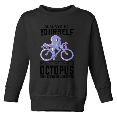 Octopus Sea Monster Cycling Always Be Yourself Cephalopod Toddler Sweatshirt