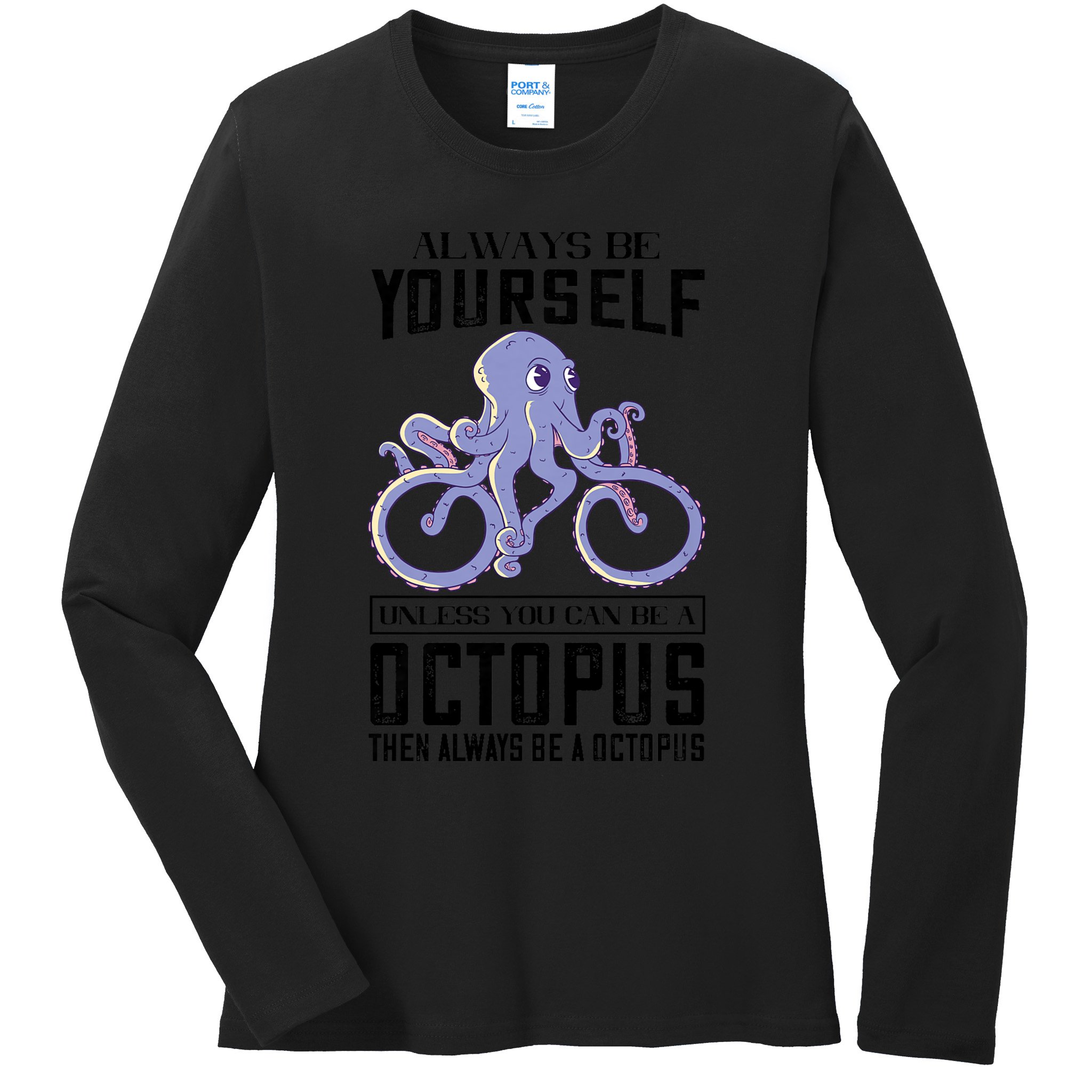 Octopus Sea Monster Cycling Always Be Yourself Cephalopod Ladies Long Sleeve Shirt