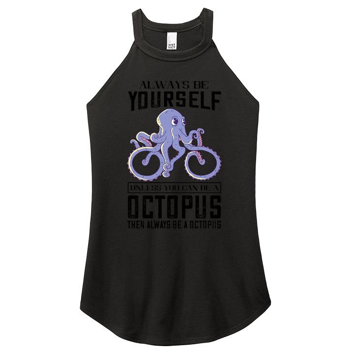 Octopus Sea Monster Cycling Always Be Yourself Cephalopod Women's Perfect Tri Rocker Tank