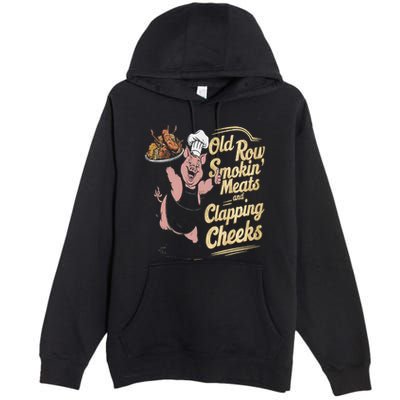 Old.Row Smokin Meats And Clapping Cheeks Funny Bbq Premium Pullover Hoodie