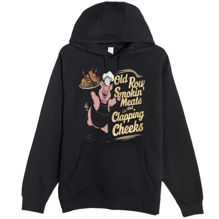 Old.Row Smokin Meats And Clapping Cheeks Funny Bbq Premium Pullover Hoodie