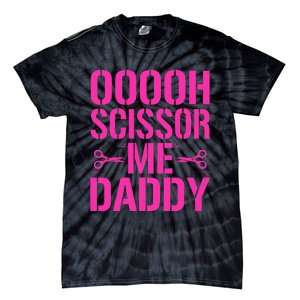 Ooooh Scissor Me Daddy Tie-Dye T-Shirt